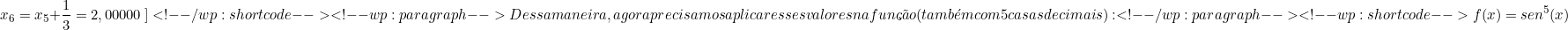 \[ x_{6} =  x_{5} + \frac{1}{3} = 2,00000\ ] </p><p class=” ql-center-displayed-equation=”” style=”line-height: 20px;”><span class=